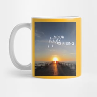 Your future is rising Mug